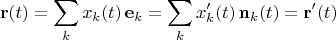 $$\mathbf{r}(t)=\sum_k x_k(t)\,\mathbf{e}_k = \sum_k x'_k(t)\,\mathbf{n}_k(t)=\mathbf{r}'(t)$$