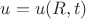 $u=u(R,t)$
