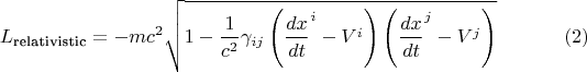 $$
L_{\text{relativistic}} = - m c^2 \sqrt{1 - \frac{1}{c^2} \gamma_{i j} \left( {\frac{dx}{dt}}^i - V^i \right) \left( {\frac{dx}{dt}}^j - V^j \right) } \eqno(2)
$$