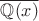 $\overline{\mathbb Q(x)}$