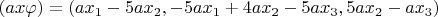 $(ax\varphi)=(ax_1-5ax_2, -5ax_1+4ax_2-5ax_3, 5ax_2-ax_3)$