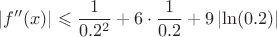 $$|f''(x)| \leqslant \frac{1}{0.2^2} + 6 \cdot \frac{1}{0.2} +9 \left | \ln(0.2) \right |$$ $$|f''(x)| \leqslant \frac{1}{0.2^2} + 6 \cdot \frac{1}{0.2} +9 \left | \ln(0.2) \right |$$
