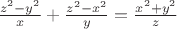 $ \frac{z^{2}-y^{2}}{x}+\frac{z^{2}-x^{2}}{y}=\frac{x^{2}+y^{2}}{z} $ $ \frac{z^{2}-y^{2}}{x}+\frac{z^{2}-x^{2}}{y}=\frac{x^{2}+y^{2}}{z} $