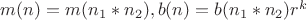 $m(n)=m(n_1*n_2),b(n)=b(n_1*n_2)r^k$