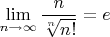$\lim \limits_{n \to \infty} \dfrac {n}{\sqrt[n]{n!}} =e$
