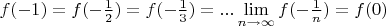 $f(-1)=f(-\frac{1}2)=f(-\frac{1}3)=...\lim\limits_{n\to \infty}f(-\frac{1}n)=f(0)$