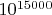 $10^{15000}$
