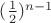 $(\frac12)^{n-1}$
