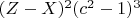 $(Z - X)^2 (c^2  - 1)^3$