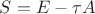 $S=E-\tau A$ $S=E-\tau A$