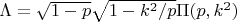 $\Lambda = \sqrt{1-p}\sqrt{1-k^2/p} \Pi(p, k^2)$