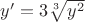 $y' = 3\sqrt[3]{y^2}$