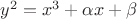 $y^2=x^3+ \alpha x+\beta$