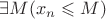$\exists M (x_n \leqslant M)$