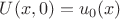 $U(x,0)=u_0(x)$