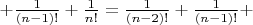 $+\frac{1}{(n-1)!}+\frac{1}{n!}=\frac{1}{(n-2)!}+\frac{1}{(n-1)!}+$
