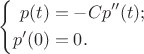 $$\left\{\begin{aligned}p(t)&=-Cp''(t);\\p'(0)&=0.\end{aligned}\right.$$