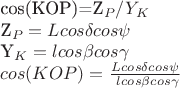 cos(КОР)=Z_P / Y_K

Z_P = L cos\delta cos\psi

Y_K = l cos\beta cos\gamma

$cos(KOP)={L cos\delta cos\psi \over\ l cos\beta cos\gamma}$