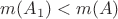$m(A_1)<m(A)$