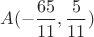 $A(-\dfrac{65}{11},\dfrac{5}{11})$