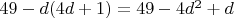 $49-d(4d+1)=49-4d^2+d$