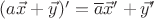 $(a\vec x + \vec y)' = \overline{a} \vec x' + \vec y'$