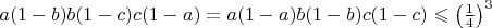 $a(1-b)b(1-c)c(1-a)=a(1-a)b(1-b)c(1-c)\leqslant\left(\frac14\right)^3$