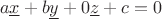 $$a\underline{x}+b\underline{y}+0\underline{z}+c=0$$