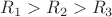 $$ R_1 > R_2 > R_3 $$
