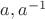 $a,a^{-1}$ $a,a^{-1}$