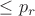 $\le p_r$