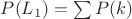 $P(L_1)=\sum{P(k)}$