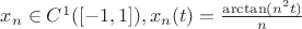 $x_n\in C^1([-1,1]), x_n(t)=\frac{\arctan (n^2t)}{n}$