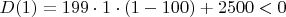 $D(1)=199\cdot1\cdot(1-100)+2500<0$