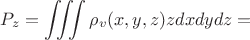 $$P_z=\iiint{\rho_v(x,y,z)zdxdydz}=$$