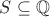 $S \subseteq \mathbb Q$