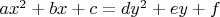 $ax^2+bx+c = dy^2+ey+f$
