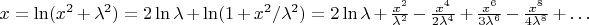$x=\ln(x^2+\lambda^2)=2\ln\lambda+\ln(1+x^2/\lambda^2)=2\ln\lambda+\frac {x^2}{\lambda^2}-\frac {x^4}{2\lambda^4}+\frac {x^6}{3\lambda^6}-\frac {x^8}{4\lambda^8}+\dots$