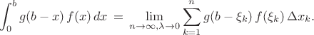 $$
\int^b_0 g(b-x) \, f(x) \, dx \, = \,  
\lim_{n \to \infty, \lambda \to 0} 
\sum^n_{k=1} g(b - \xi_k) \, f(\xi_k) \, \Delta x_k .
$$
