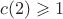 $c(2) \geqslant 1$