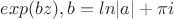 $exp(bz),b=ln|a|+\pi i$