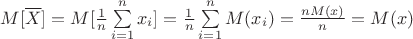 $M[\overline{X}] = M[\frac{1}{n}\sum\limits_{i=1}^n x_{i}] = \frac{1}{n}\sum\limits_{i=1}^n M(x_{i}) = \frac{n M(x)}{n} = M(x)$