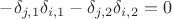 $ - \delta_{j,1} \delta_{i,1} - \delta_{j,2} \delta_{i,2} = 0$