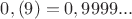 $0,(9)=0,9999...$