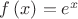 $f\left(x\right)=e^{x}$