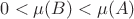 $0 < \mu(B) < \mu(A)$ $0 < \mu(B) < \mu(A)$