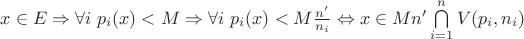 $x\in E\Rightarrow \forall i\ p_i(x)<M\Rightarrow \forall i\  p_i(x)< M\frac{n'}{n_i}\Leftrightarrow x\in Mn'\bigcap\limits_{i=1}^{n}V(p_i,n_i)$