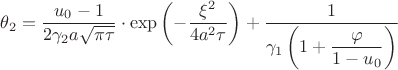 $$
\theta_2=\dfrac{u_0-1}{2\gamma_2a\sqrt{\pi \tau}}\cdot\exp\left(-\dfrac{\xi^2}{4a^2\tau}\right)+
\dfrac{1}{\gamma_1\left(1+\dfrac{\varphi}{1-u_0}\right)}
$$
