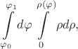 $$\int\limits_{\varphi_0}^{\varphi_1}d\varphi \int\limits_0^{\rho(\varphi)}\rho d\rho,$$