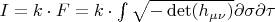 $I = k \cdot F = k \cdot \int {\sqrt { - \det ({h_{\mu \nu }})} } \partial \sigma \partial \tau$